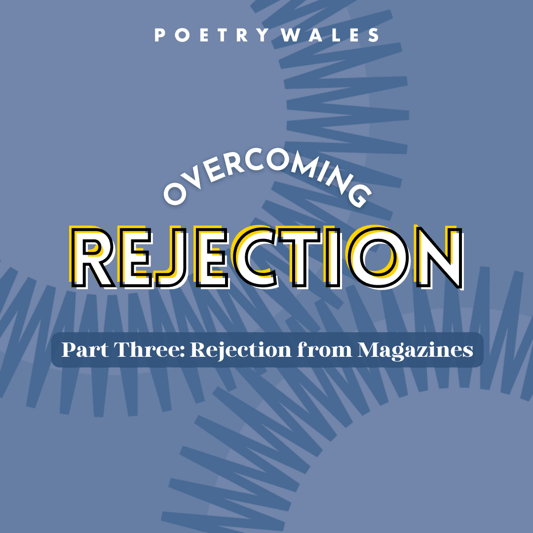 Overcoming Rejection | Part Three: Rejection from Magazines - Poetry Wales